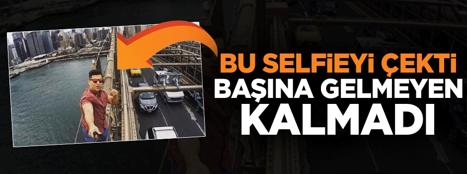 New York'ta selfie çeken turist tutuklandı