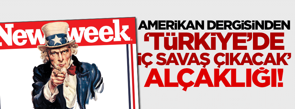 Newsweek'ten alçaklık! 'Türkiye'de iç savaş' haberi