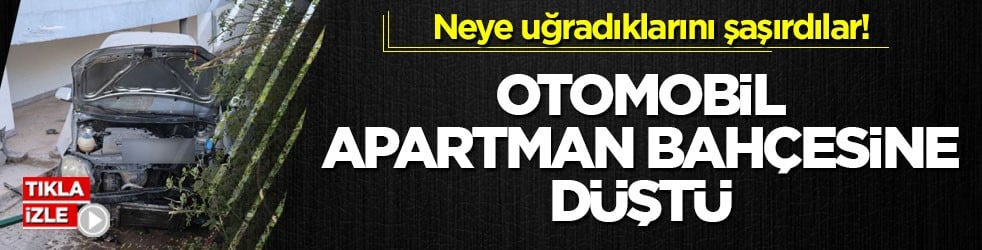 Neye uğradıklarını şaşırdılar! Otomobil apartman bahçesine düştü