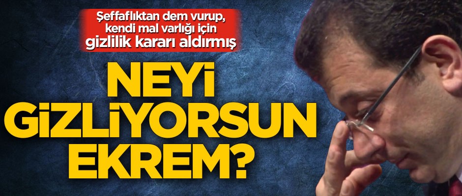 Neyi gizliyorsun Ekrem?