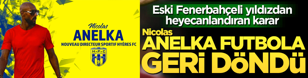 Nicolas Anelka, futbola geri döndü