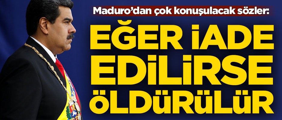 Nicolas Maduro: İade edilirse hayatı tehlikeye girer