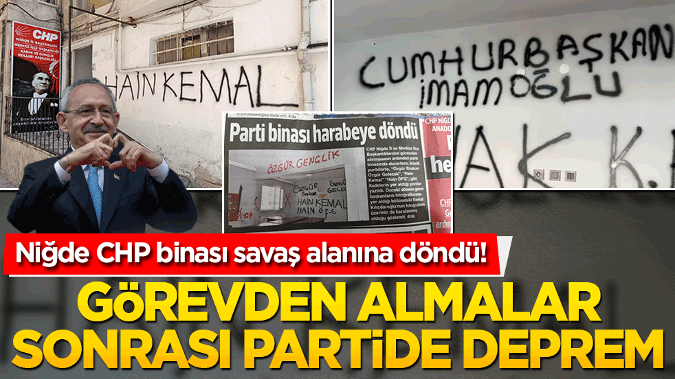 Niğde CHP binası savaş alanına döndü! Görevden almalar sonrası partide deprem