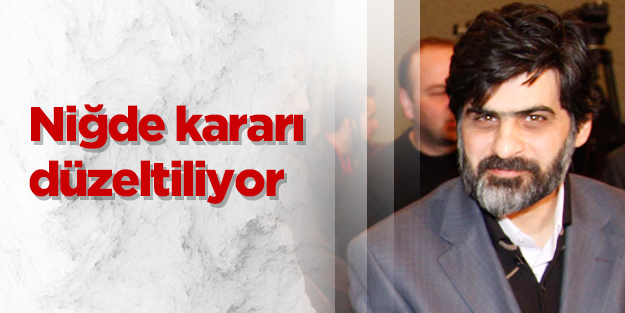 Niğde kararı düzeltiliyor