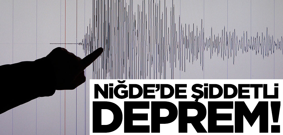 Niğde'de şiddetli deprem