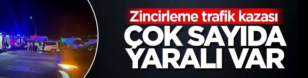 Niğde'de zincirleme trafik kazası! Çok sayıda yaralı var