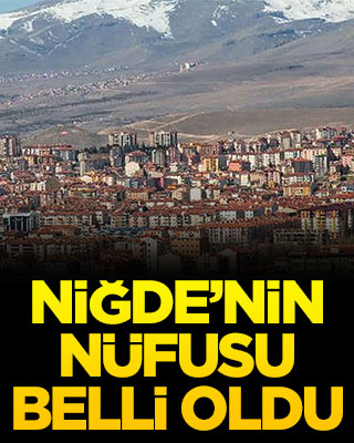 Niğde’nin nüfusu belli oldu
