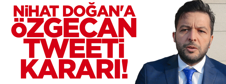 Nihat Doğan hakkında karar verildi