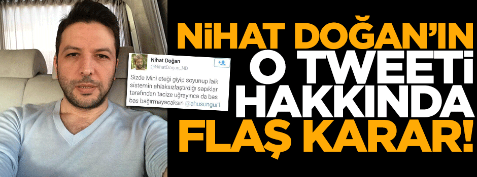 Nihat Doğan'ın o tweeti hakkında takipsizlik kararı verildi