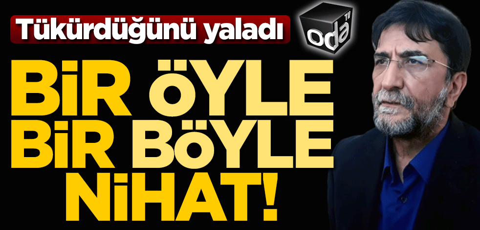 Nihat Genç tükürdüğünü yaladı! Oda TV'nin ihanetine sahip çıktı
