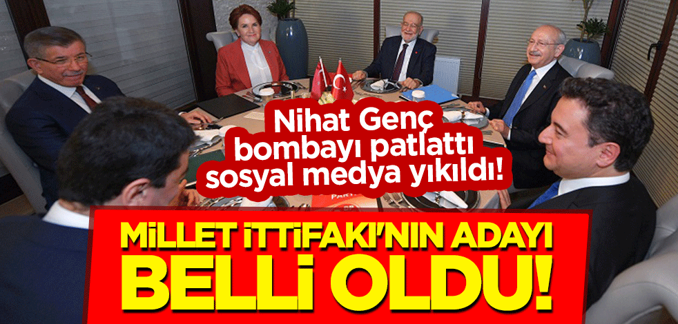 Nihat Genç bombayı patlattı, sosyal medya yıkıldı! "Millet İttifakı'nın adayı belli oldu!"