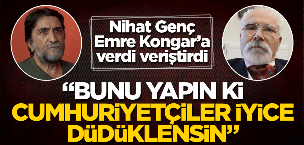 Nihat Genç’ten Emre Kongar’a çok sert sözler! "Bunu yapın ki cumhuriyetçiler iyice düdüklensin"