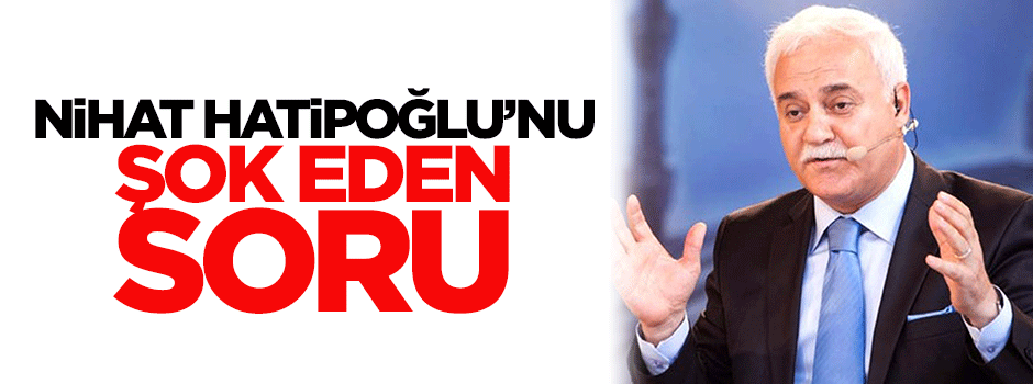 Nihat Hatipoğlu bu soru karşısında canlı yayında şok oldu!