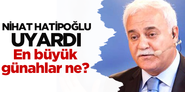 Nihat Hatipoğlu en büyük günahları söyledi