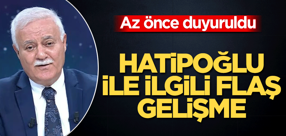 Nihat Hatipoğlu ile ilgili flaş gelişme