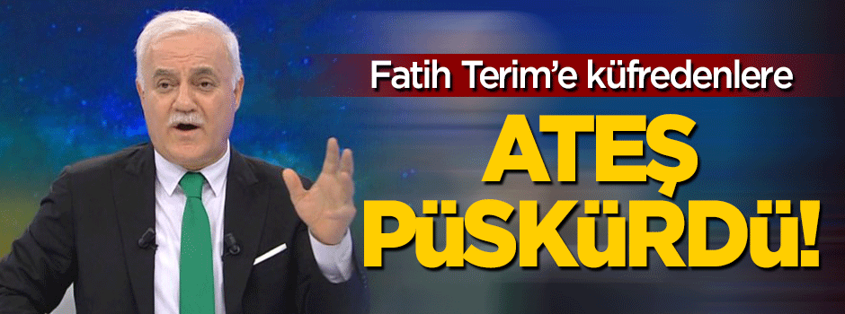 Nihat Hatipoğlu, Terim’e küfür edenlere ateş püskürdü