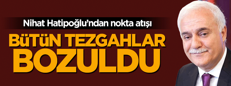 Nihat Hatipoğlu'ndan darbe girişimi yorumu: Bütün tezgahlar bozuldu