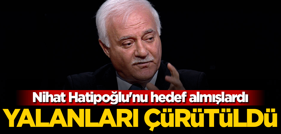 Nihat Hatipoğlu'nu hedef almışlardı! Yalanları çürütüldü