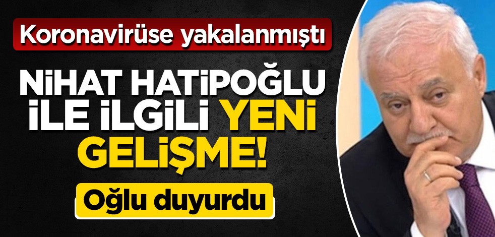 Nihat Hatipoğlu'nun sağlık durumu ile ilgili yeni gelişme! Oğlu açıkladı