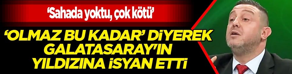 Nihat Kahveci 'Olmaz bu kadar' diyerek Galatasaray'ın yıldızına isyan etti: Sahada yoktu ki...