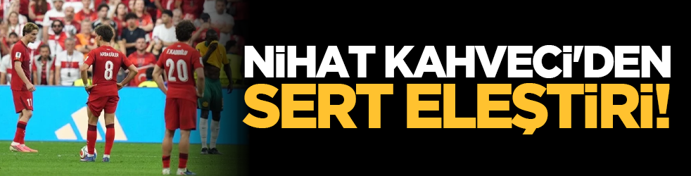 Nihat Kahveci'den sert eleştiri!