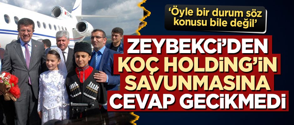 Nihat Zeybekci'den Koç Holding'in savunmasına cevap gecikmedi