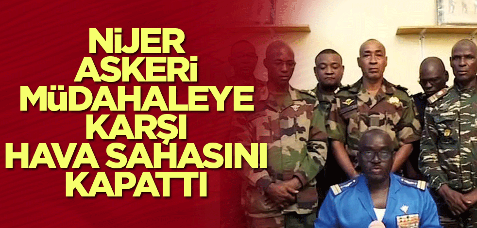 Nijer askeri müdahaleye karşı hava sahasını kapattı