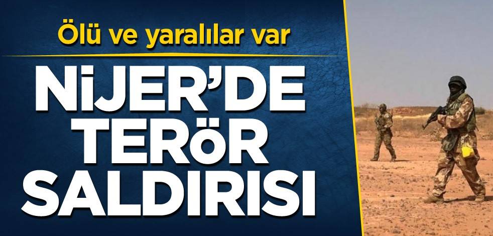 Nijer'de terör saldırısı! Ölü ve yaralılar var