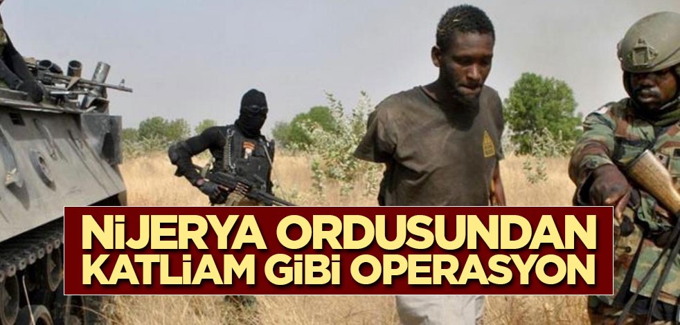 Nijerya ordusundan katliam gibi operasyon