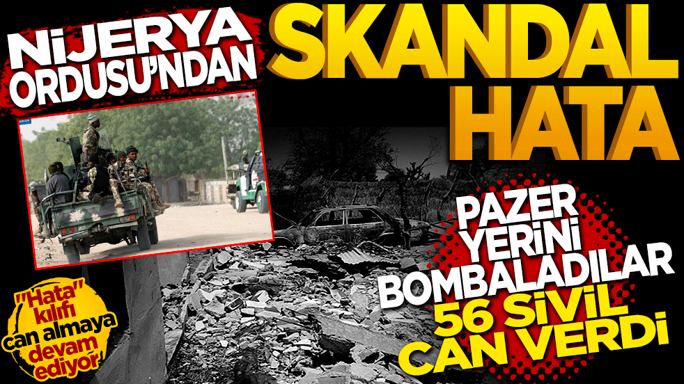 Nijerya ordusundan skandal 'hata': Pazar yerini bombaladılar, 56 sivil can verdi