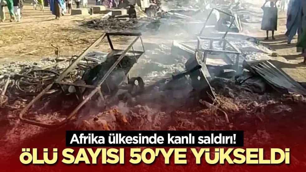 Nijerya'da kanlı saldırı! Ölü sayısı 50'ye yükseldi