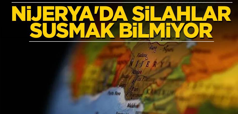 Nijerya'da silahlar susmak bilmiyor