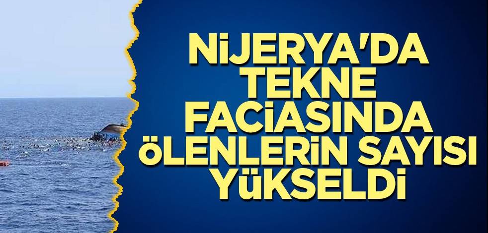 Nijerya'da tekne faciasında ölenlerin sayısı yükseldi