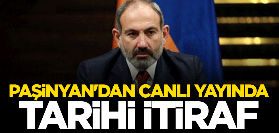 Nikol Paşinyan Ermenistan ordusunun cepheden kaçtığını itiraf etti