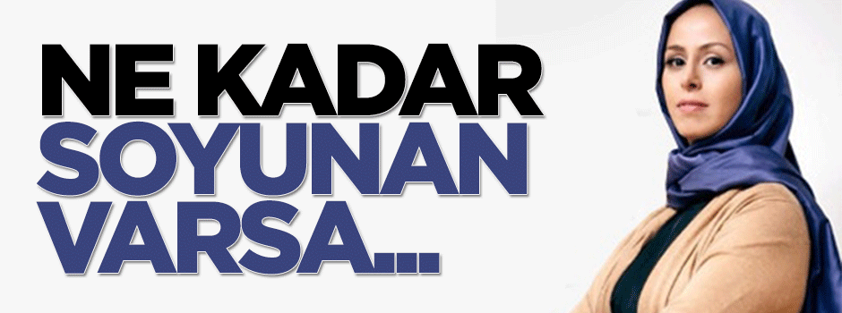 Niran Ünsal: Ne kadar soyunan varsa...