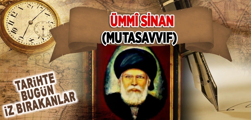 Nisan 1571: Mutasavvıf Ümmi Sinan'ın vefatı