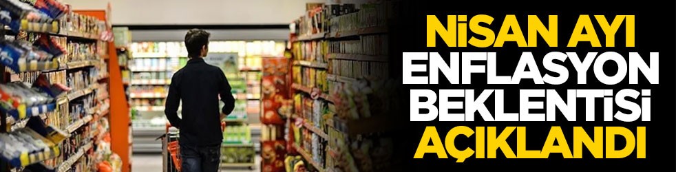 Nisan ayı enflasyon beklentisi açıklandı