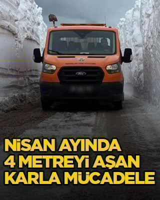 Nisan ayında 4 metreyi aşan karla mücadele