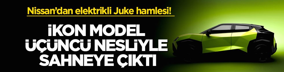 Nissan’dan elektrikli Juke hamlesi! İkon model üçüncü nesliyle sahneye çıktı
