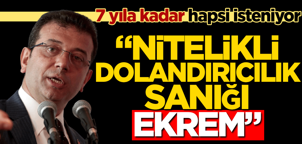 "Nitelikli dolandırıcılık sanığı Ekrem" 7 yıla kadar hapsi isteniyor