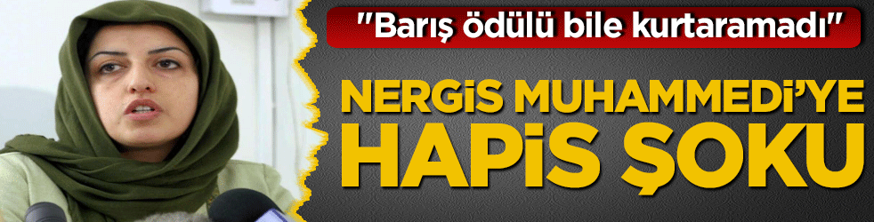 Nobel ödüllü aktiviste İran pençesi! Nergis Muhammedi’ye hapis şoku: 