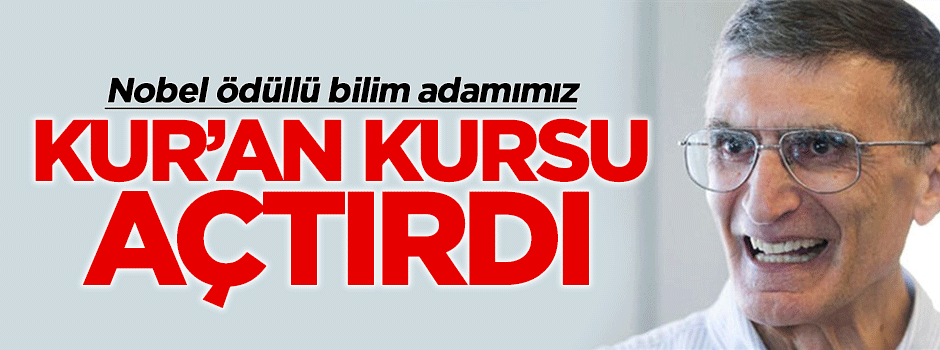 Nobel ödüllü bilim adamımız Kur'an Kursu açtırdı