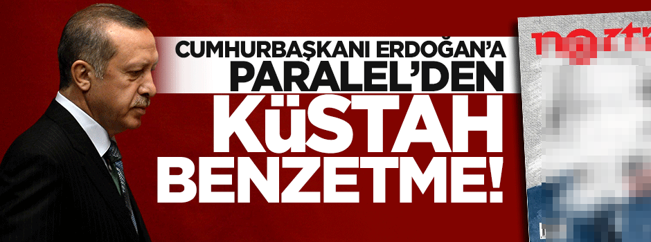 Nokta'dan Cumhurbaşkanı Erdoğan'a küstah benzetme!