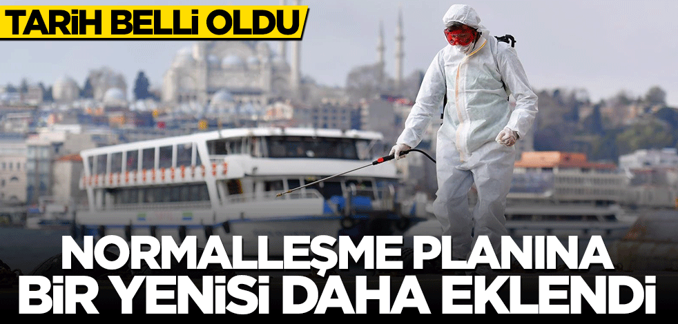 Normalleşme planına bir yenisi daha eklendi: Tarih belli oldu