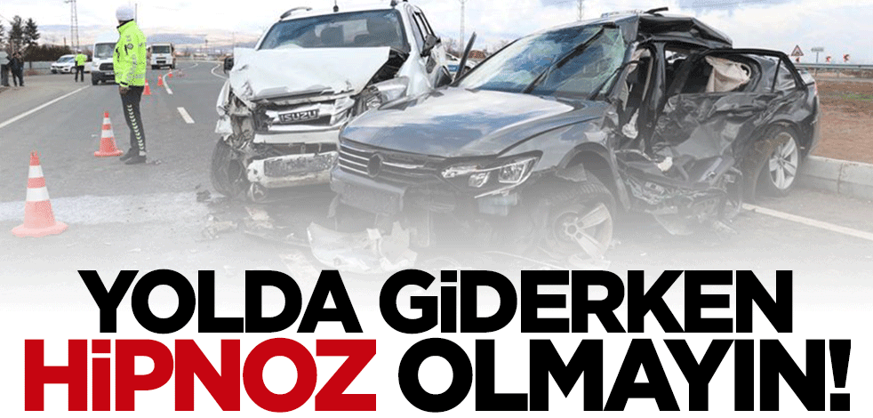 Nöroloji Uzmanı Dr. Mehmet Yavuz’dan "yol hipnozu" uyarısı