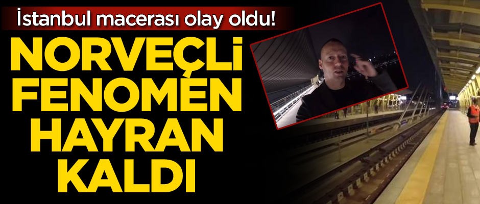 Norveçli fenomen hayran kaldı!