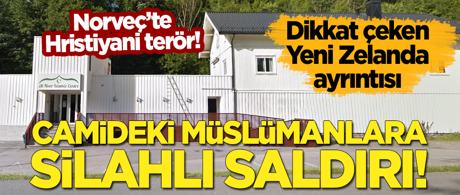 Norveç'te 'Hristiyani' terör: Camideki Müslümanlara silahlı saldırı!