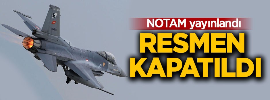 NOTAM yayınlandı, resmen kapatıldı