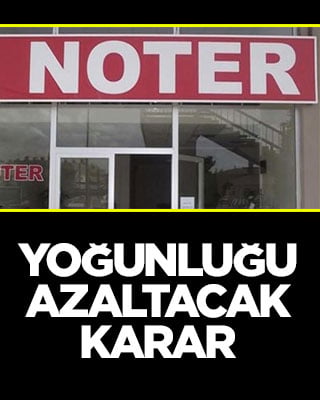Noterlerde yoğunluğu azaltacak hamle