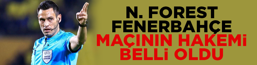 Nottingham Forest-Fenerbahçe maçının hakemi belli oldu